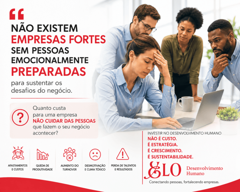 Não existem empresas fortes sem pessoas emocionalmente preparadas para sustentar os desafios do negócio